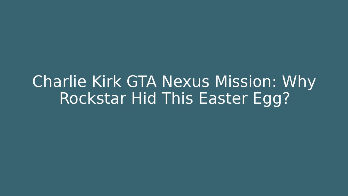 Charlie Kirk GTA Nexus Mission: Why Rockstar Hid This Easter Egg?