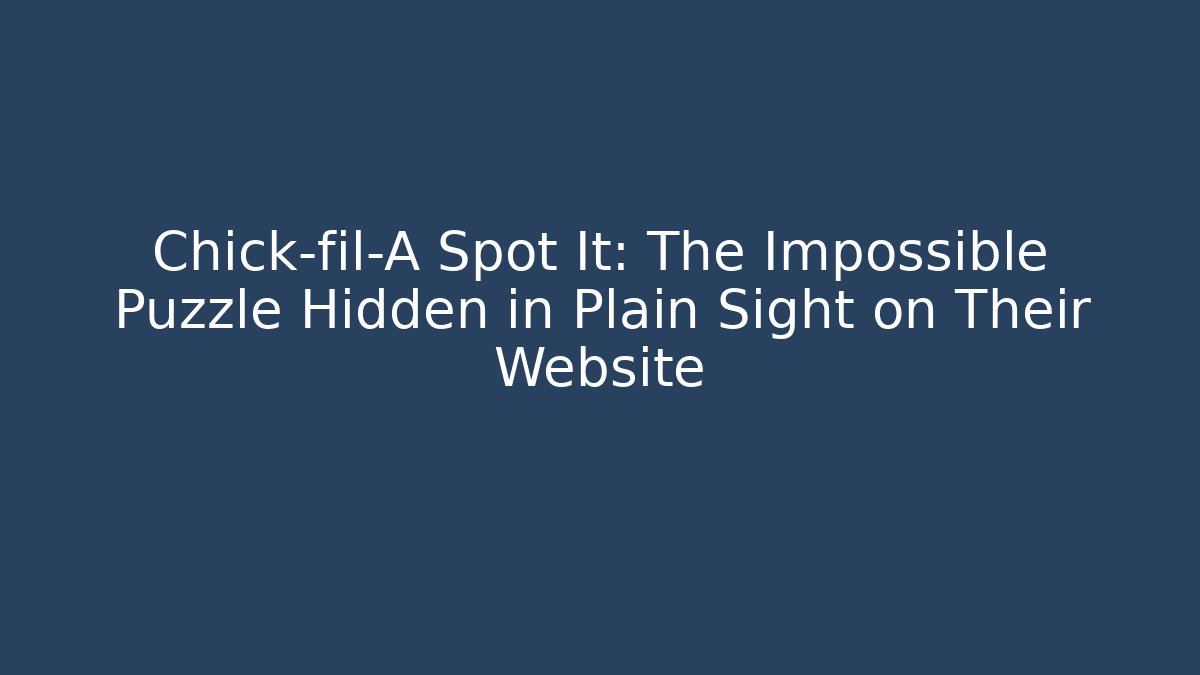 Chick-fil-A Spot It: The Impossible Puzzle Hidden in Plain Sight on Their Website
