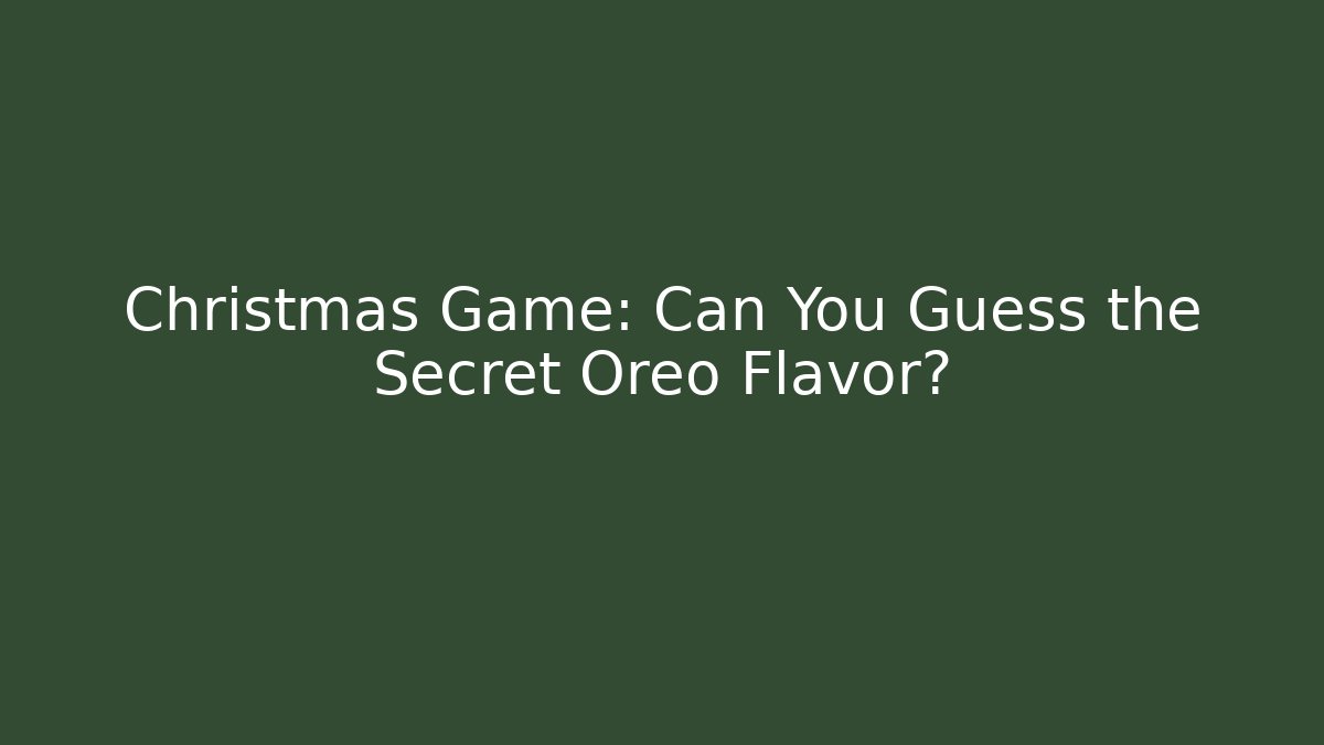 Christmas Game: Can You Guess the Secret Oreo Flavor?