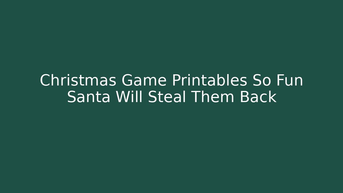 Christmas Game Printables So Fun Santa Will Steal Them Back