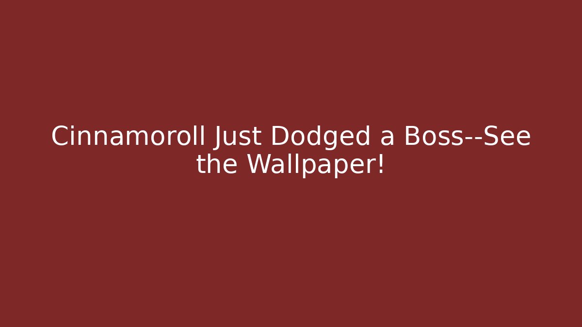 Cinnamoroll Just Dodged a Boss—See the Wallpaper!