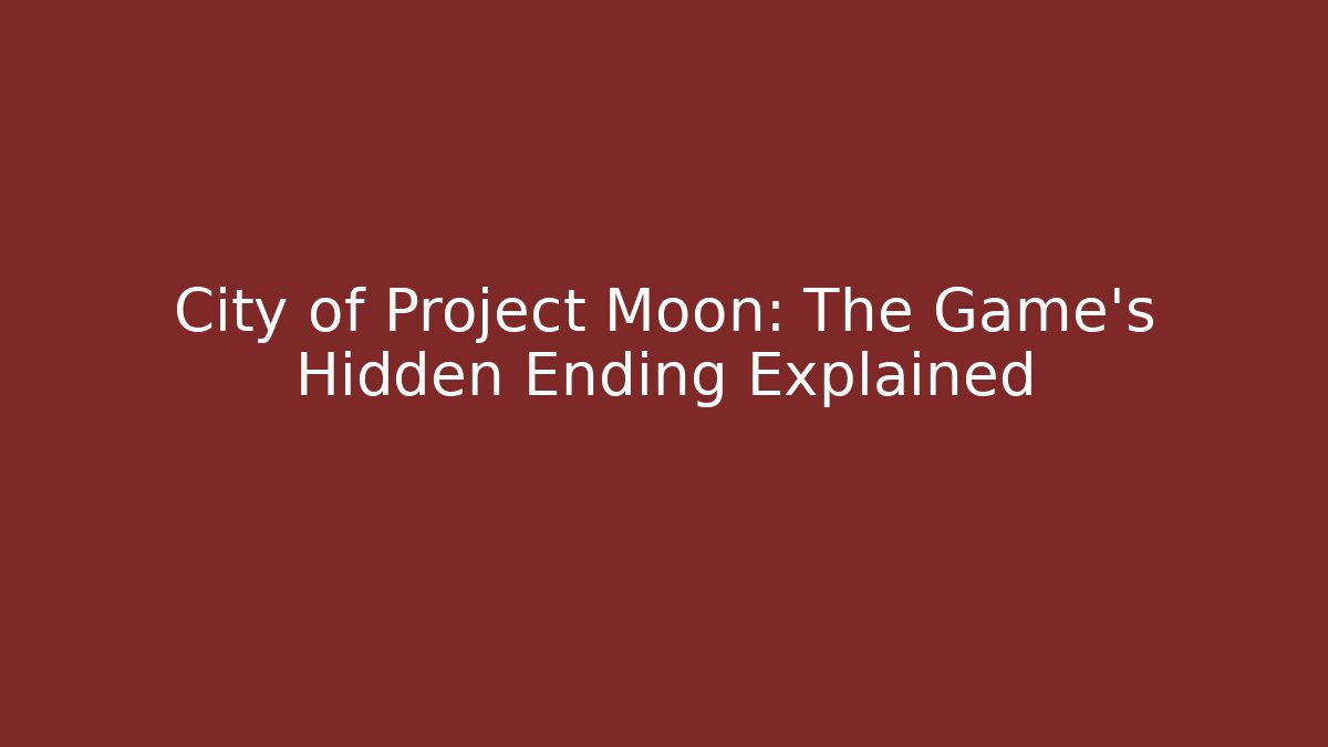 City of Project Moon: The Game's Hidden Ending Explained