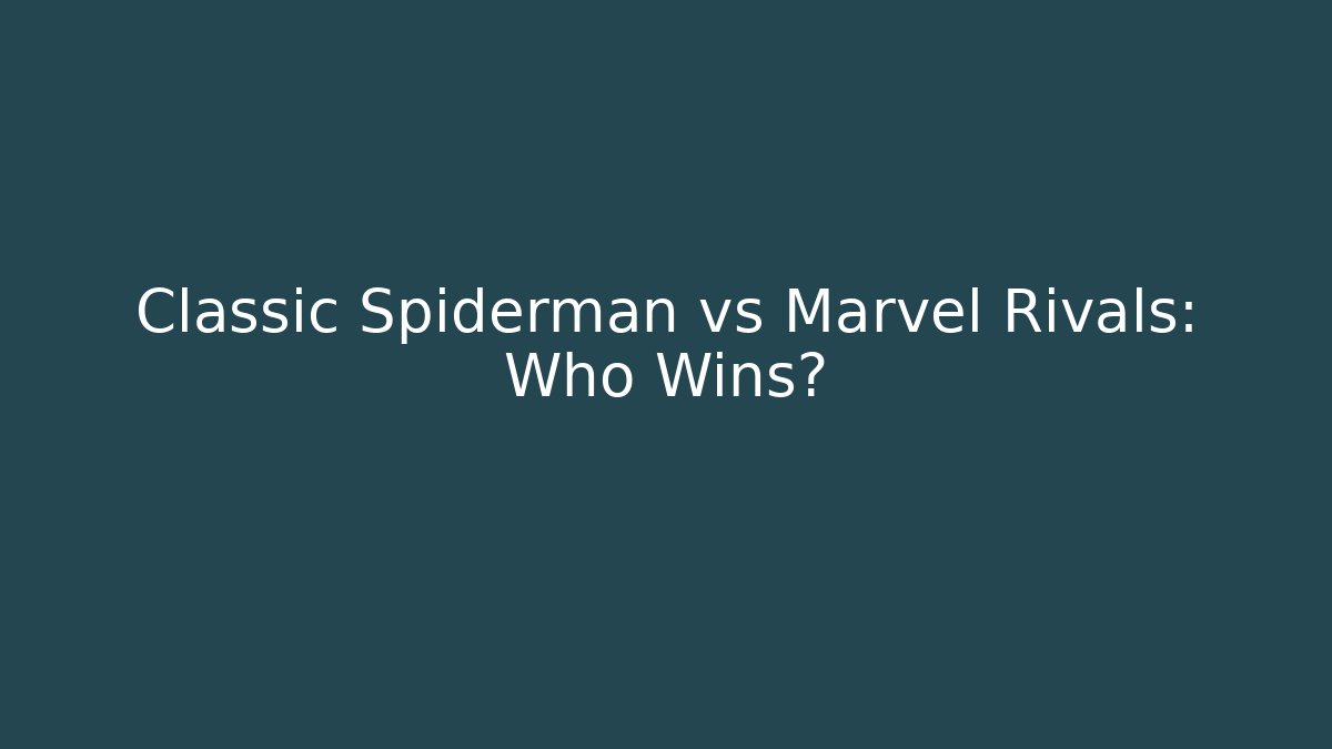 Classic Spiderman vs Marvel Rivals: Who Wins?