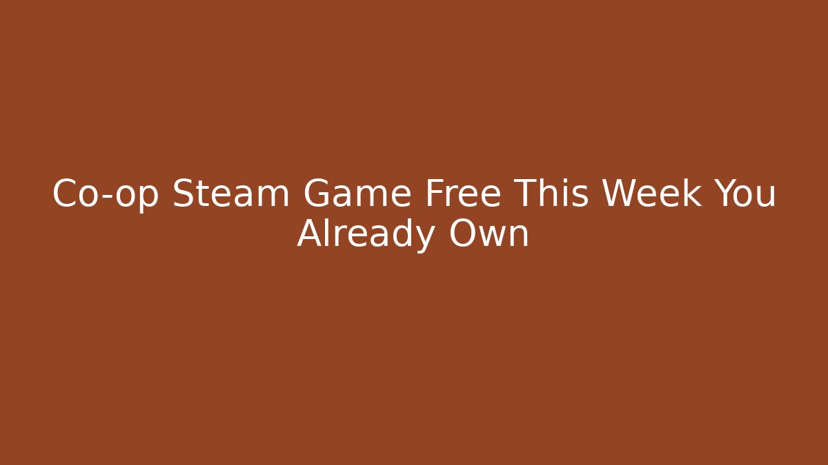 Co-op Steam Game Free This Week You Already Own