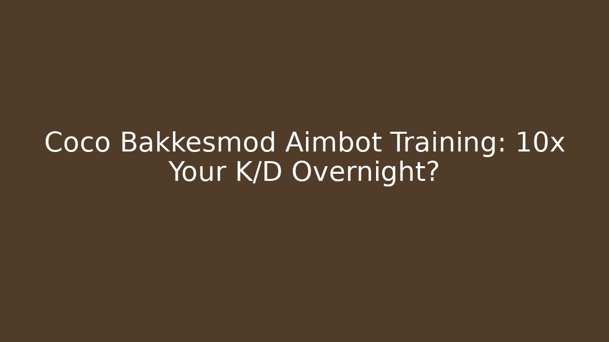 Coco Bakkesmod Aimbot Training: 10x Your K/D Overnight?