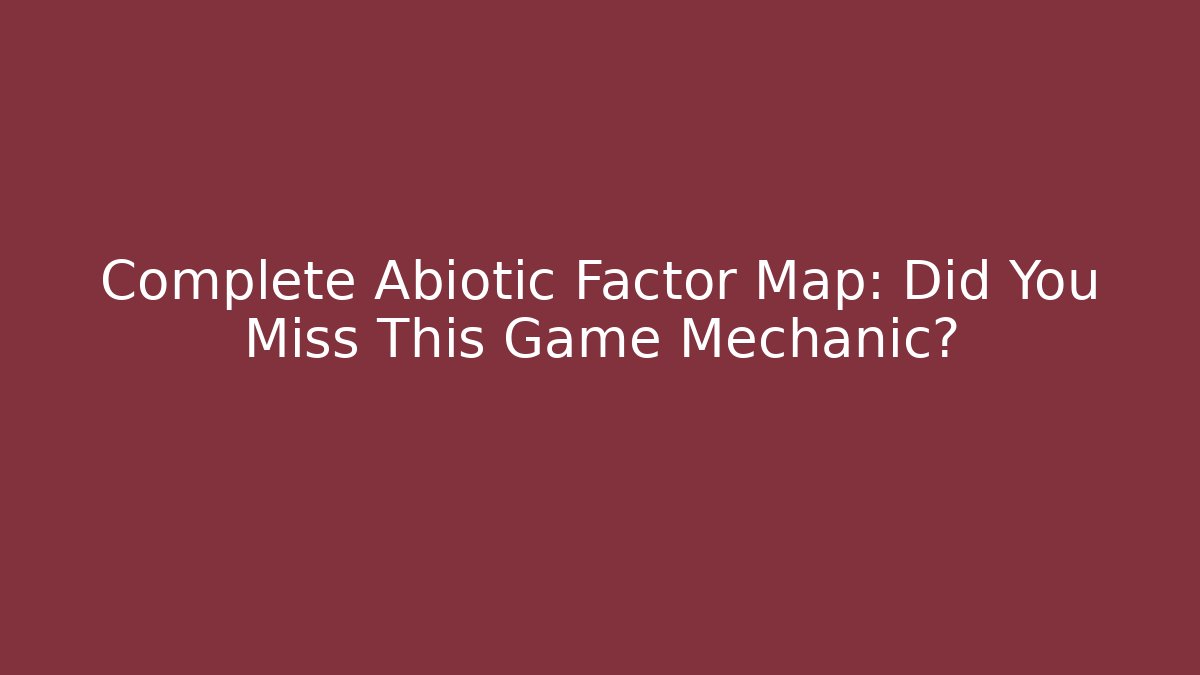 Complete Abiotic Factor Map: Did You Miss This Game Mechanic? - Celivion
