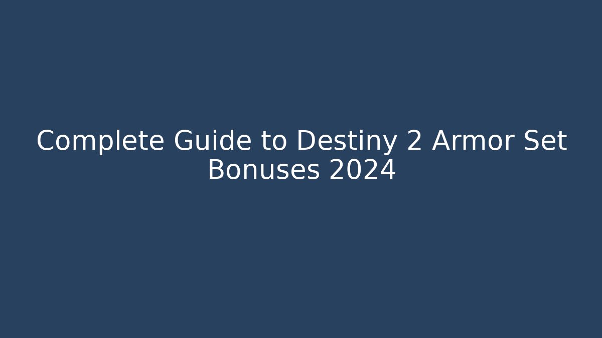 Complete Guide to Destiny 2 Armor Set Bonuses 2024