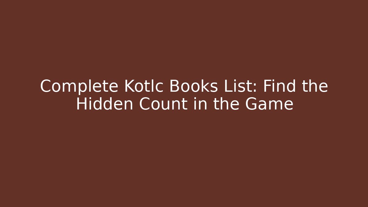 Complete Kotlc Books List: Find the Hidden Count in the Game