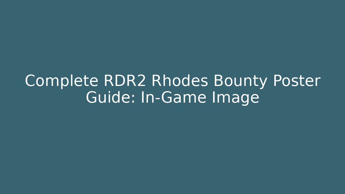 Complete RDR2 Rhodes Bounty Poster Guide: In-Game Image