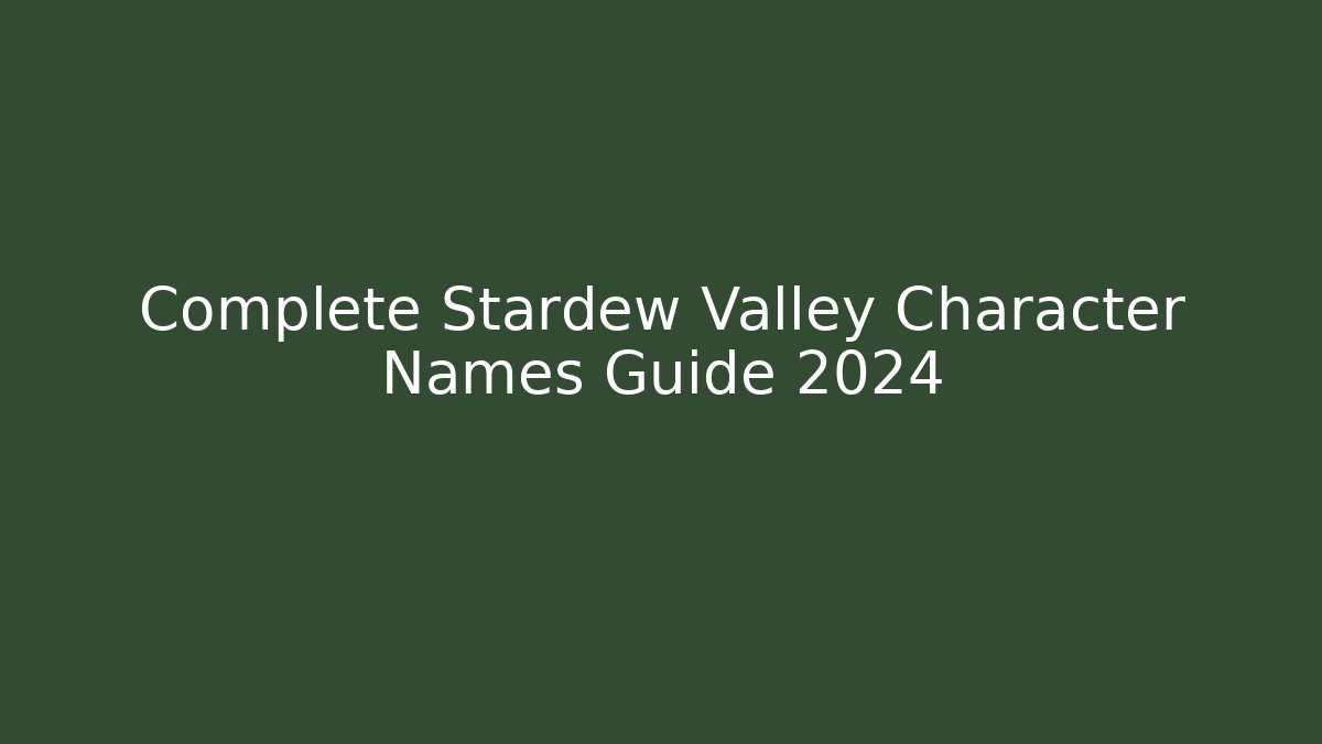 Complete Stardew Valley Character Names Guide 2024