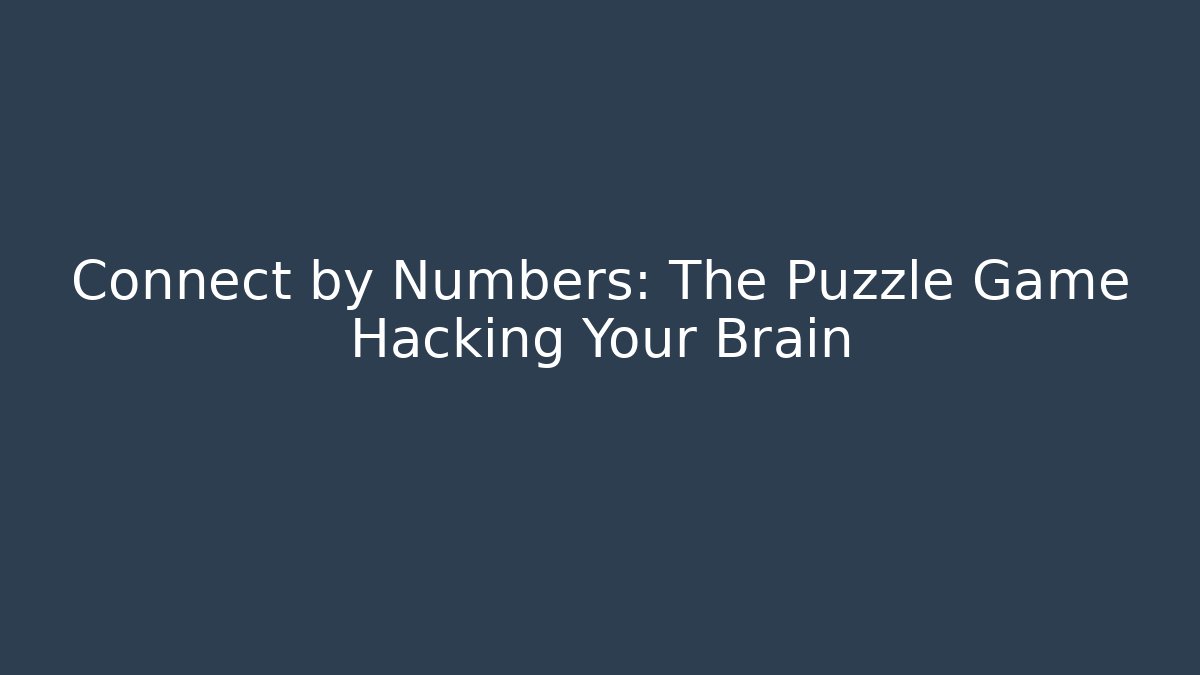 Connect by Numbers: The Puzzle Game Hacking Your Brain