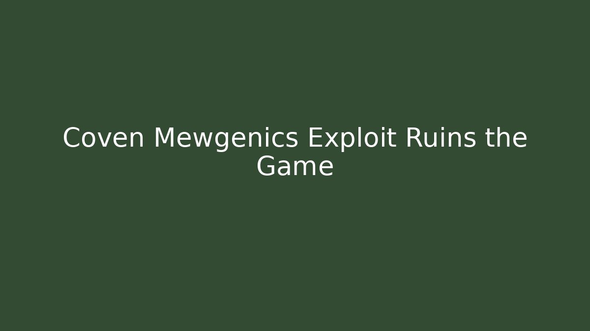 Coven Mewgenics Exploit Ruins the Game