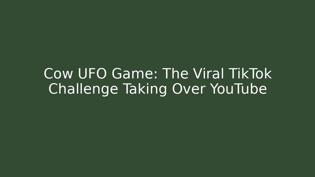 Cow UFO Game: The Viral TikTok Challenge Taking Over YouTube