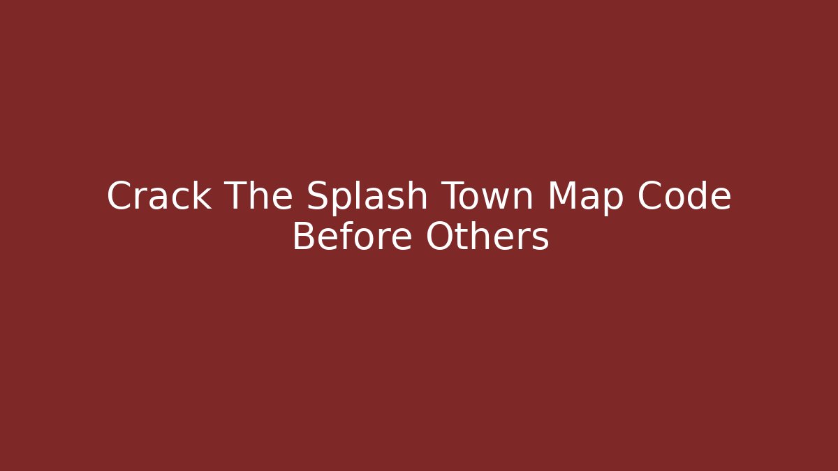 Crack The Splash Town Map Code Before Others - Celivion