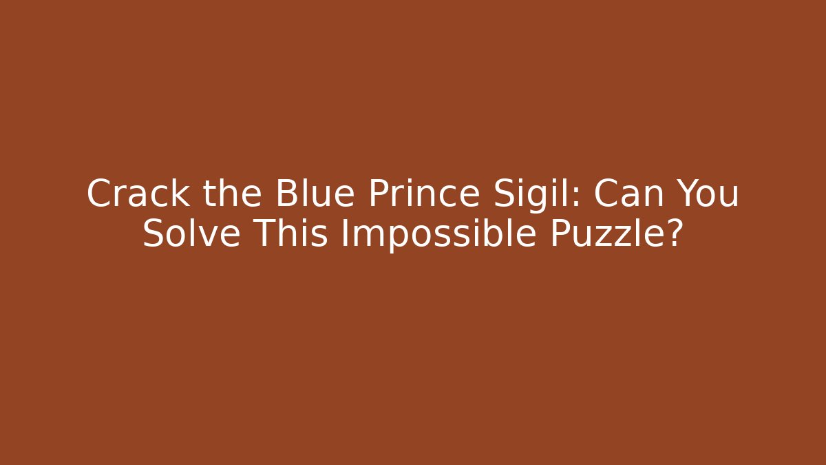 Crack the Blue Prince Sigil: Can You Solve This Impossible Puzzle?