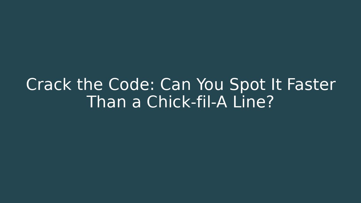 Crack the Code: Can You Spot It Faster Than a Chick-fil-A Line?