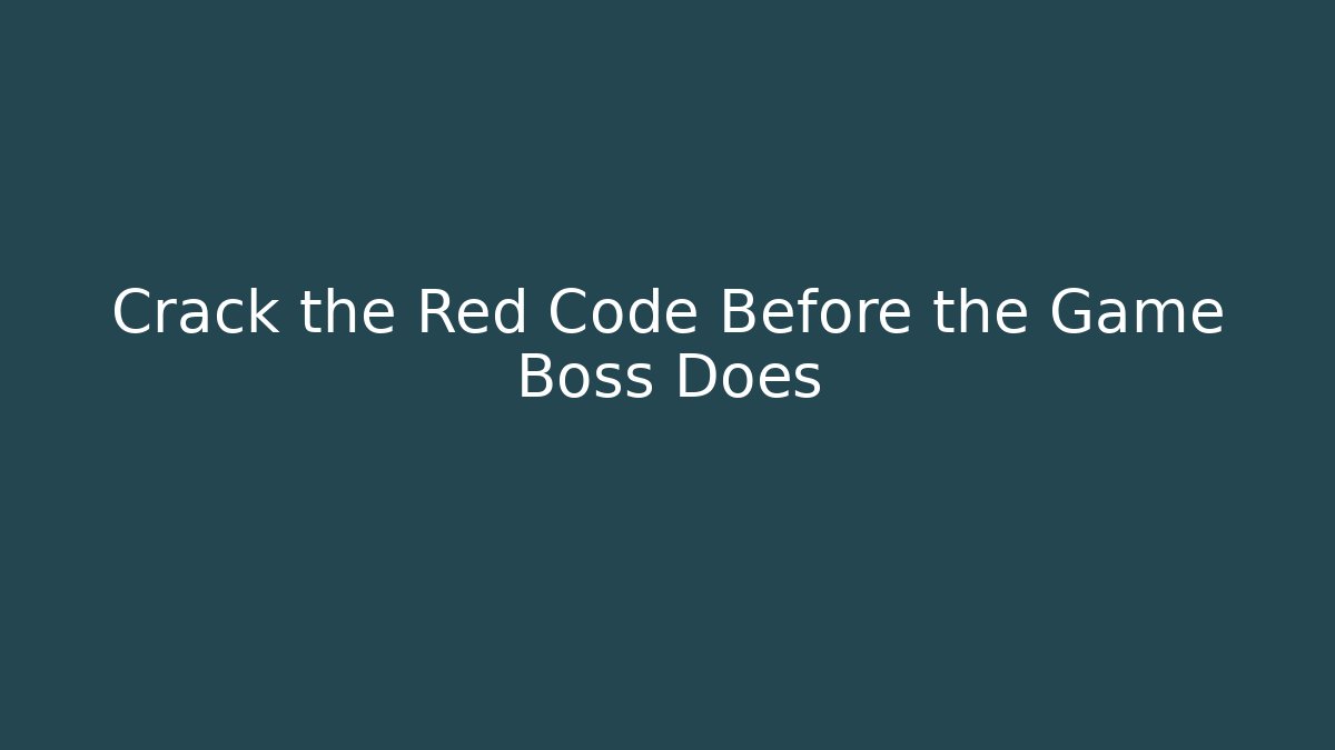 Crack the Red Code Before the Game Boss Does