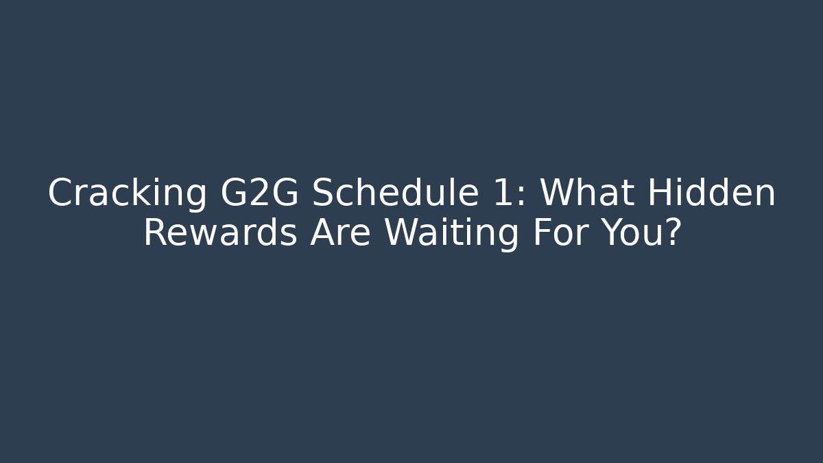 Cracking G2G Schedule 1: What Hidden Rewards Are Waiting For You?