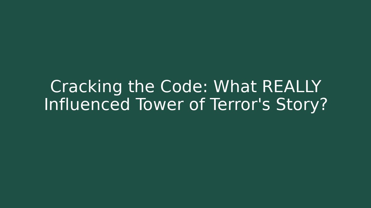 Cracking the Code: What REALLY Influenced Tower of Terror's Story?