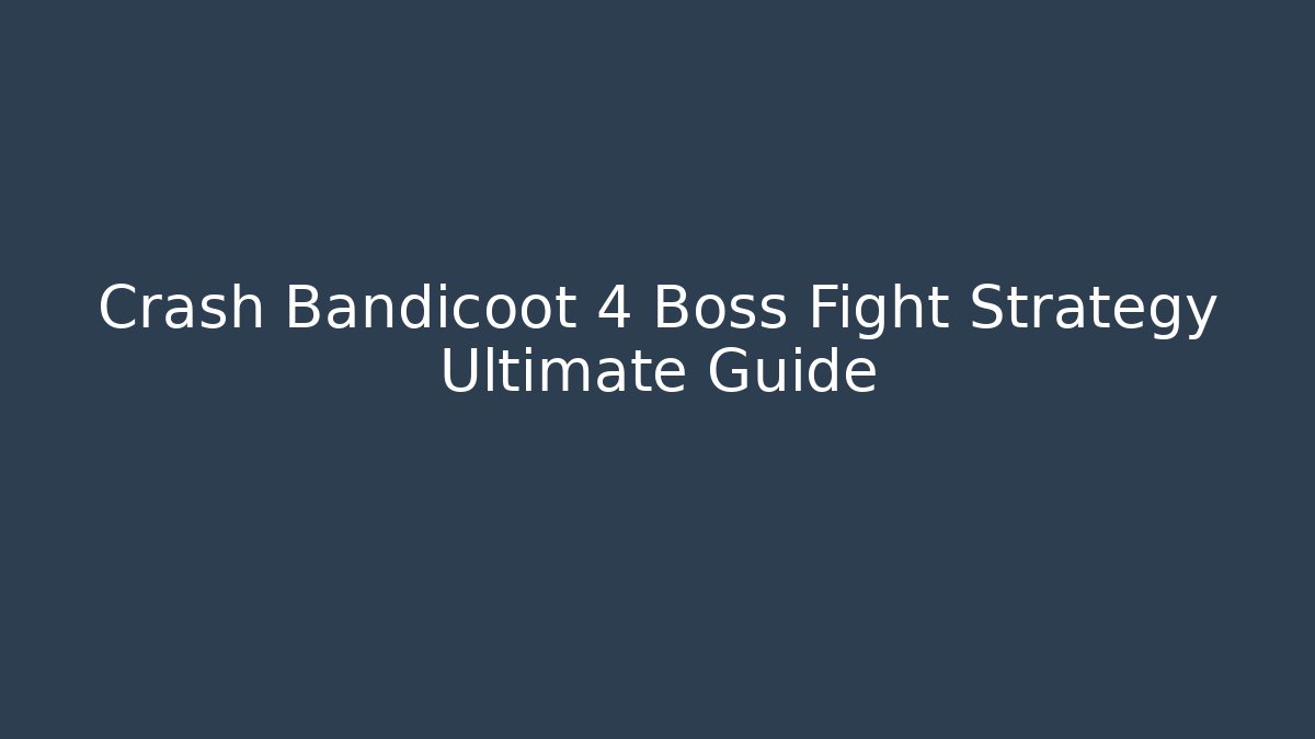 Crash Bandicoot 4 Boss Fight Strategy Ultimate Guide