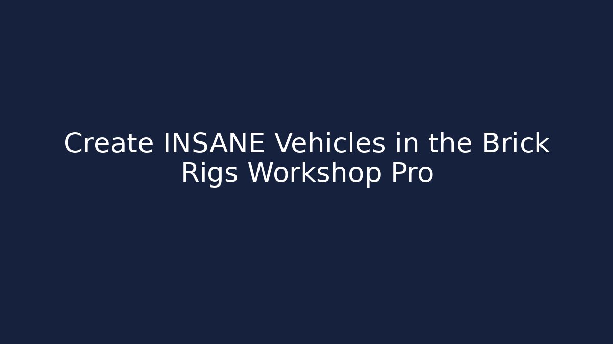 Create INSANE Vehicles in the Brick Rigs Workshop Pro
