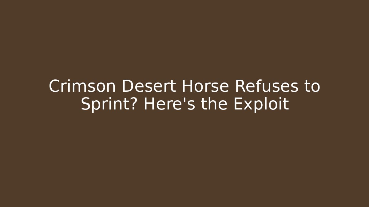Crimson Desert Horse Refuses to Sprint? Here's the Exploit