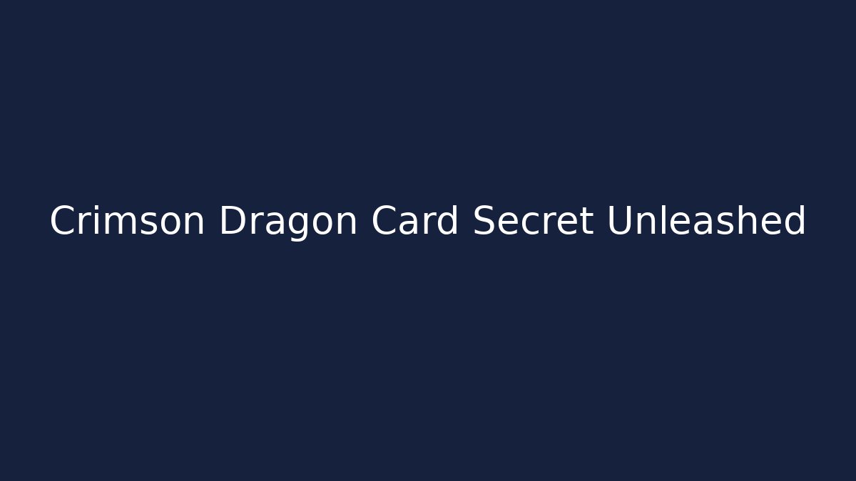 Crimson Dragon Card Secret Unleashed - Celivion