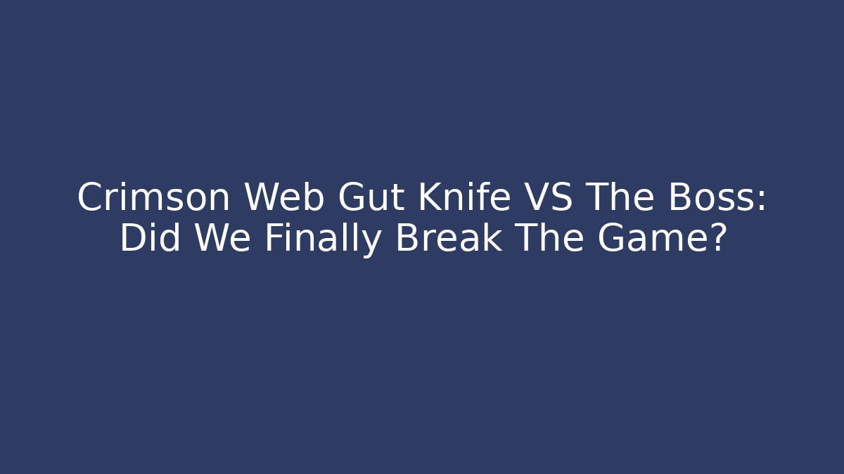Crimson Web Gut Knife VS The Boss: Did We Finally Break The Game?