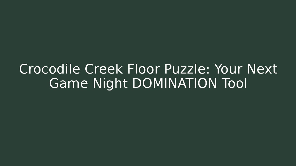 Crocodile Creek Floor Puzzle: Your Next Game Night DOMINATION Tool