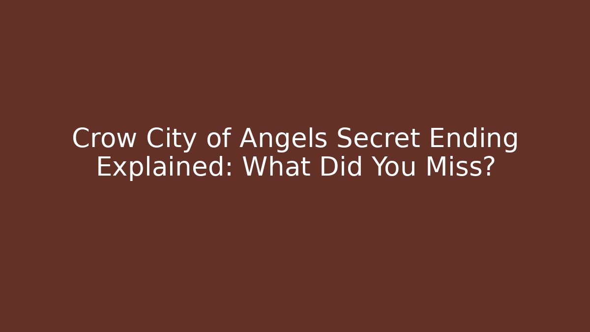 Crow City of Angels Secret Ending Explained: What Did You Miss?