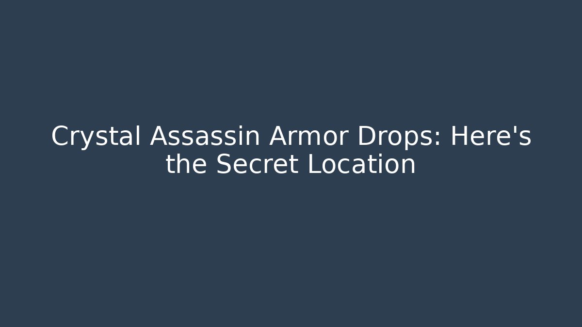 Crystal Assassin Armor Drops: Here's the Secret Location