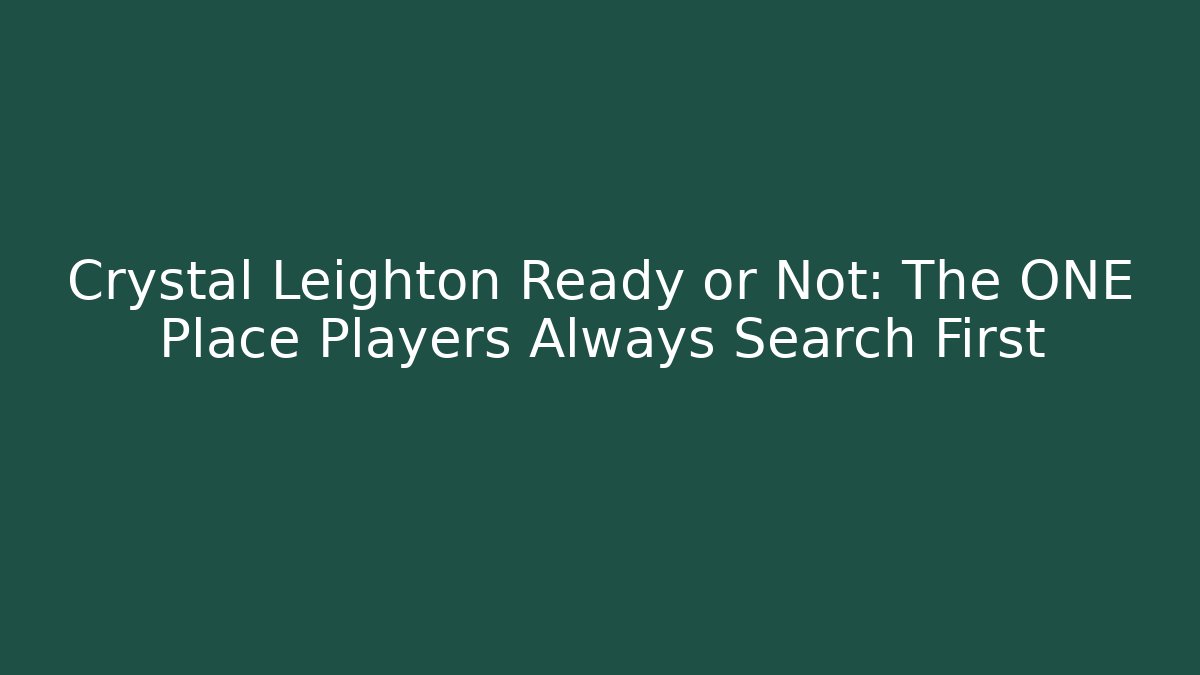 Crystal Leighton Ready or Not: The ONE Place Players Always Search First