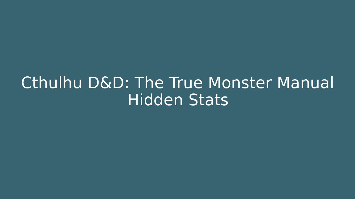 Cthulhu D&D: The True Monster Manual Hidden Stats