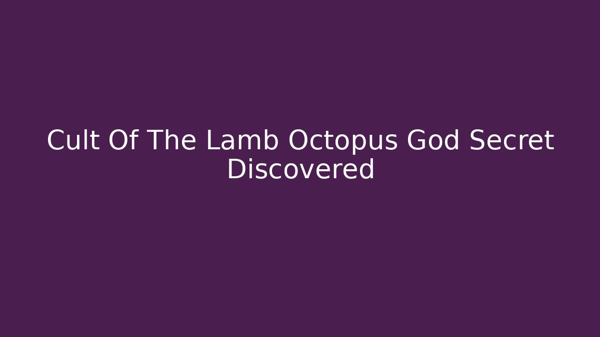 Cult Of The Lamb Octopus God Secret Discovered