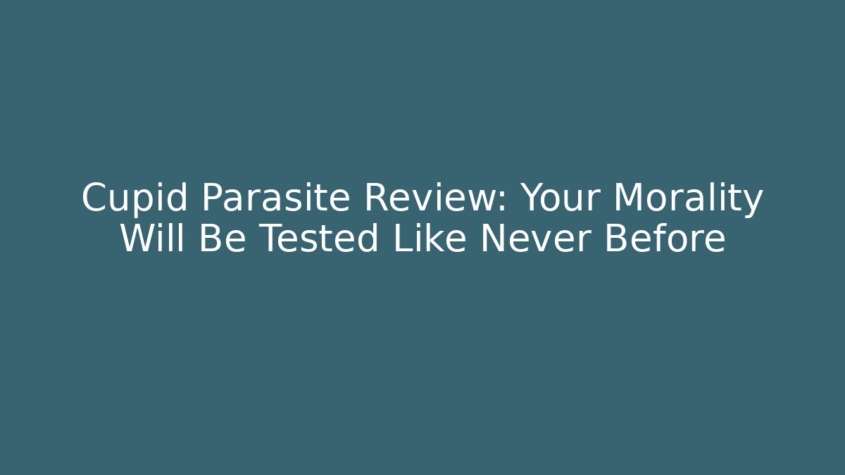 Cupid Parasite Review: Your Morality Will Be Tested Like Never Before