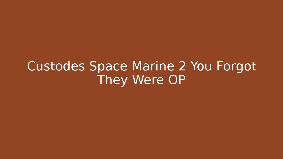 Custodes Space Marine 2 You Forgot They Were OP