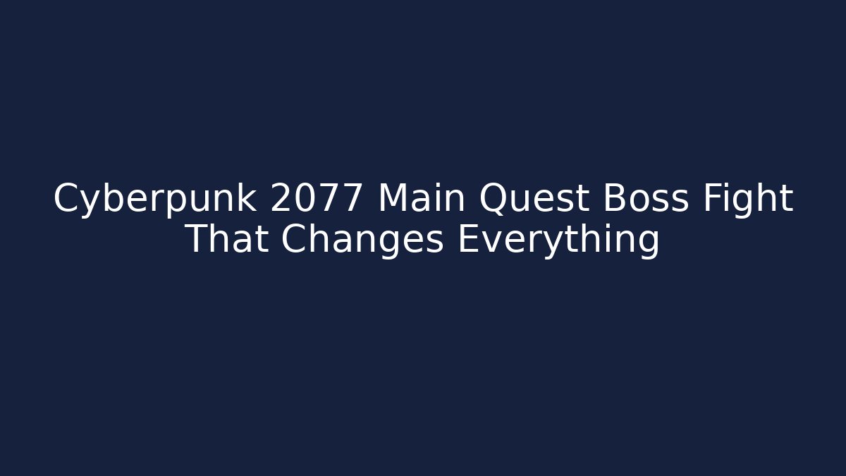 Cyberpunk 2077 Main Quest Boss Fight That Changes Everything