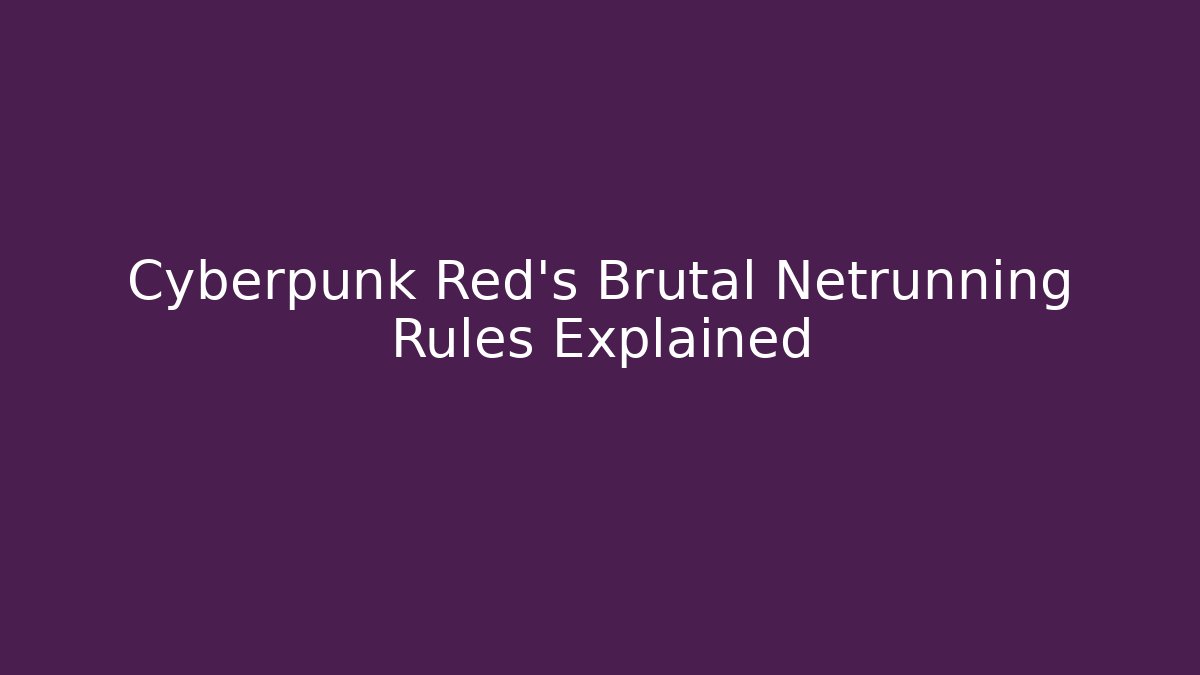 Cyberpunk Red's Brutal Netrunning Rules Explained - Celivion