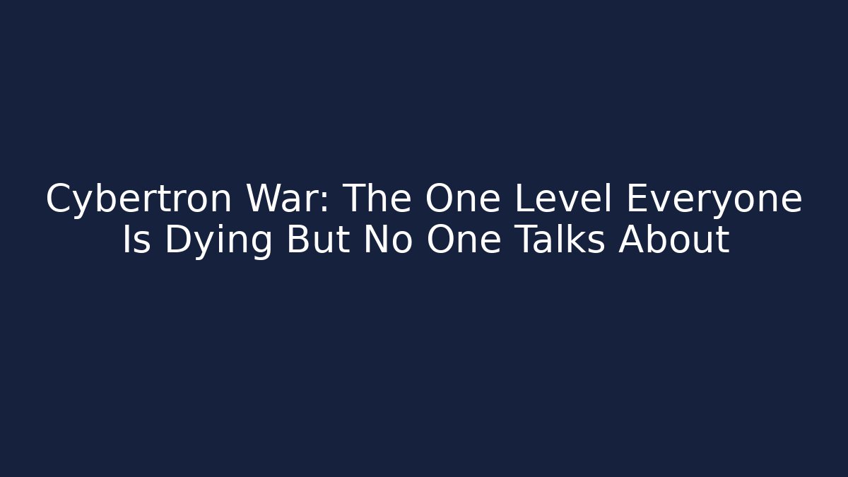 Cybertron War: The One Level Everyone Is Dying But No One Talks About