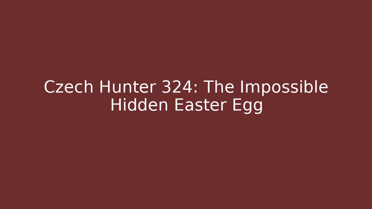 Czech Hunter 324: The Impossible Hidden Easter Egg - Celivion