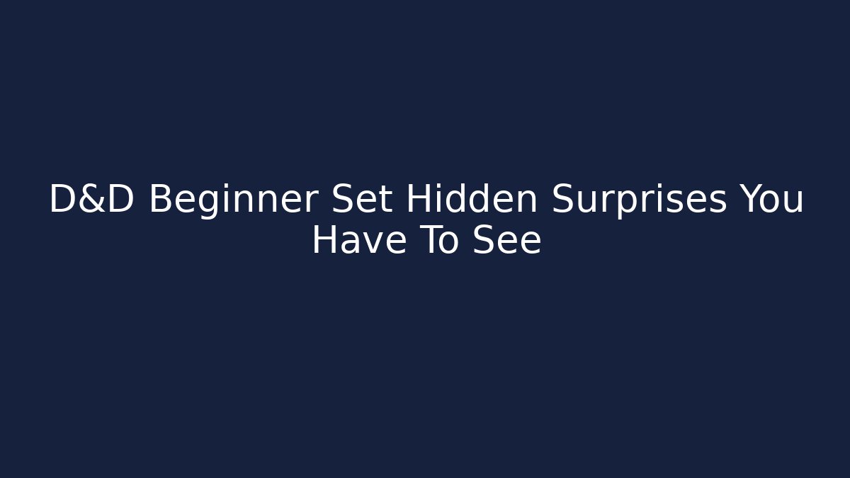 D&D Beginner Set Hidden Surprises You Have To See