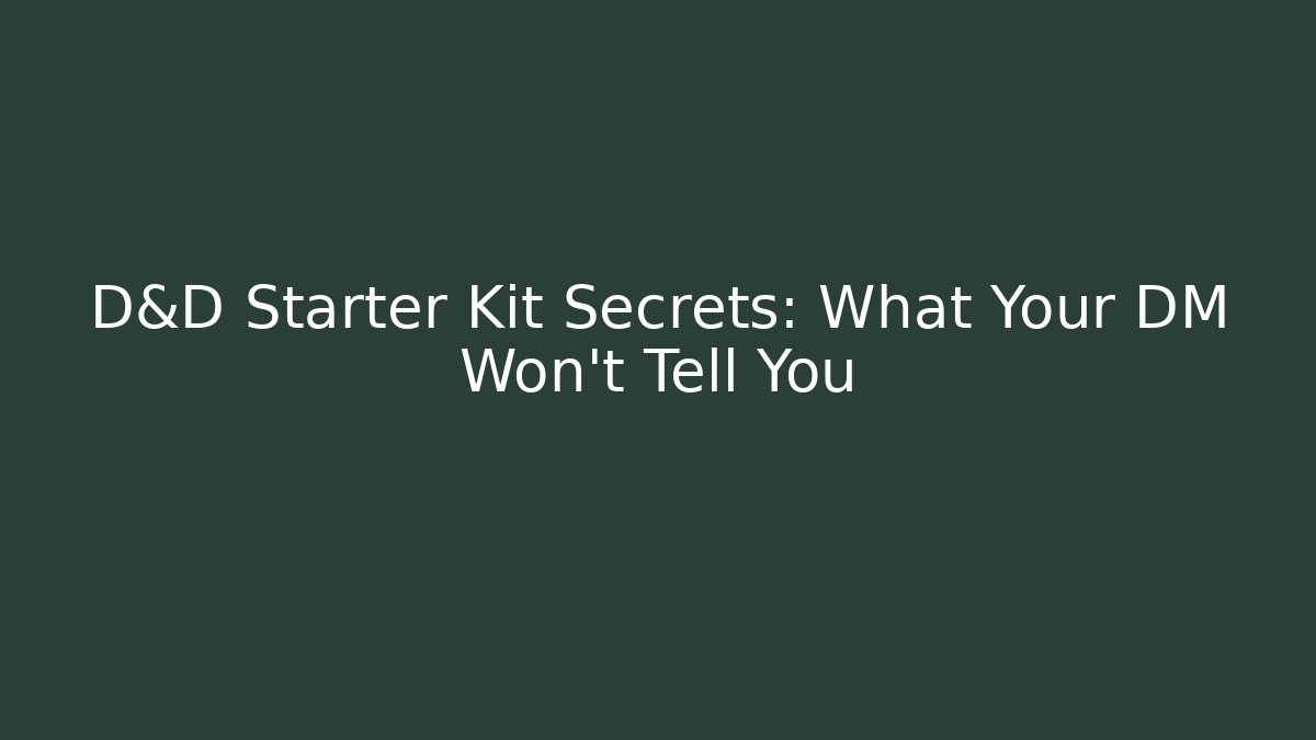 D&D Starter Kit Secrets: What Your DM Won’t Tell You