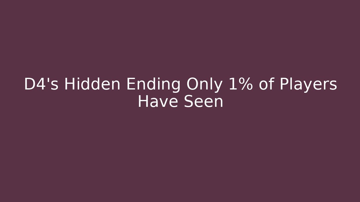 D4’s Hidden Ending Only 1% of Players Have Seen