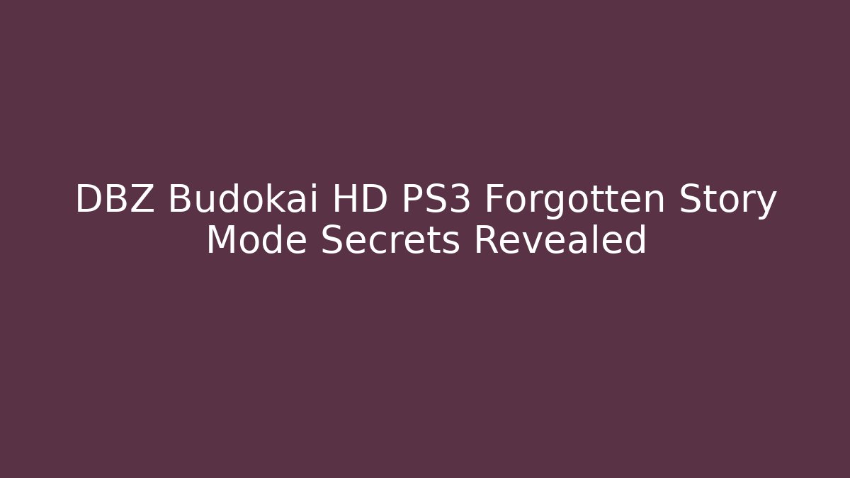 DBZ Budokai HD PS3 Forgotten Story Mode Secrets Revealed - Celivion
