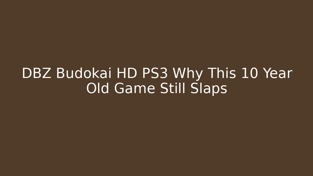 DBZ Budokai HD PS3 Why This 10 Year Old Game Still Slaps