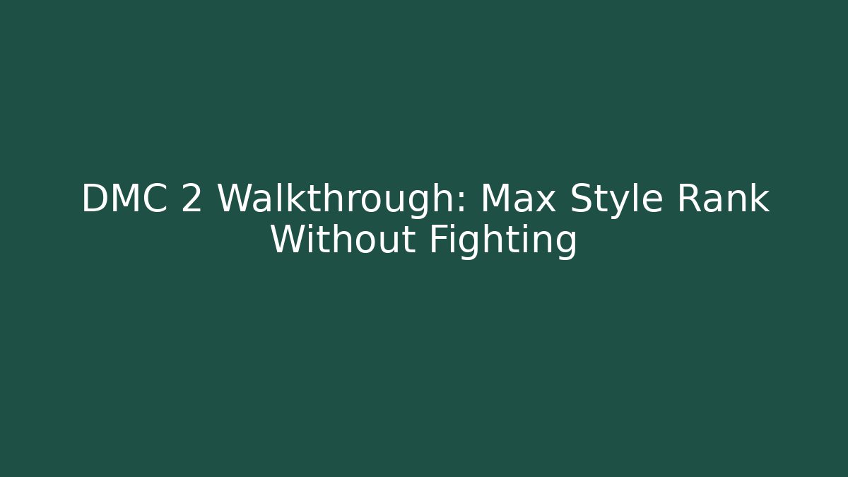 DMC 2 Walkthrough: Max Style Rank Without Fighting - Celivion