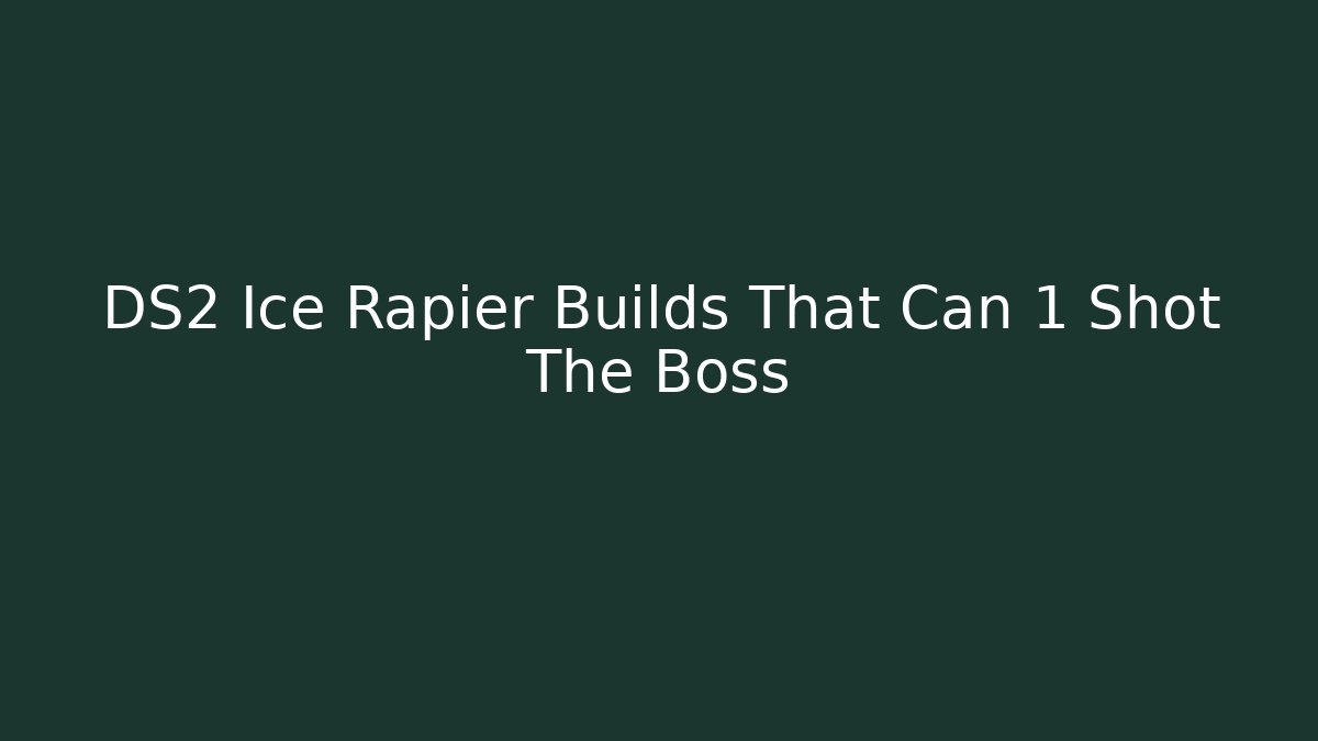 DS2 Ice Rapier Builds That Can 1 Shot The Boss