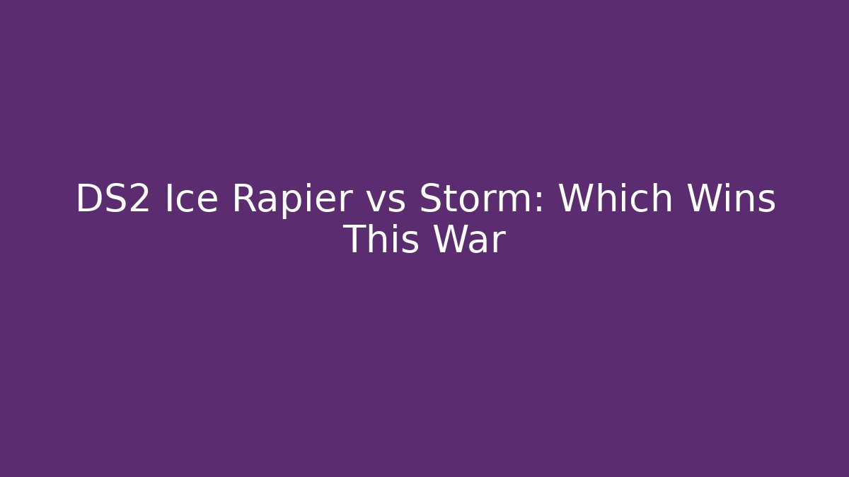 DS2 Ice Rapier vs Storm: Which Wins This War - Celivion