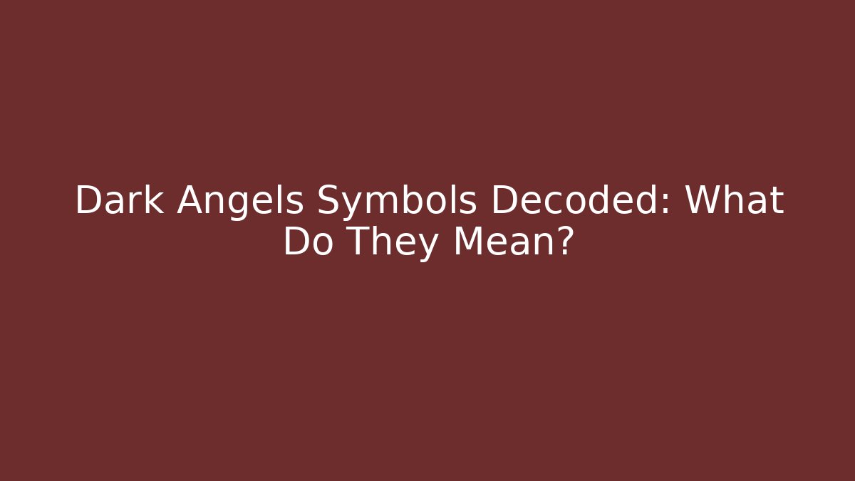 Dark Angels Symbols Decoded: What Do They Mean?