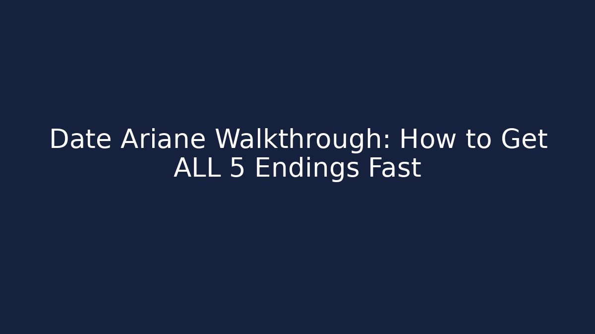 Date Ariane Walkthrough: How to Get ALL 5 Endings Fast